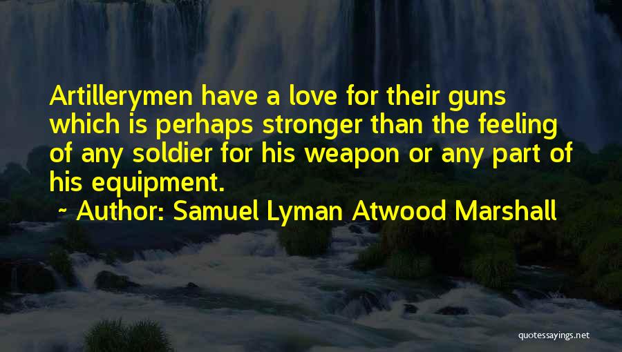 Samuel Lyman Atwood Marshall Quotes 509657