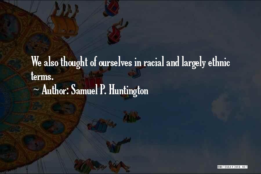 Samuel P. Huntington Quotes 528294