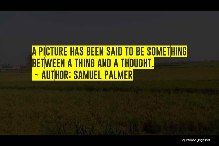 Samuel Palmer Quotes 1293383