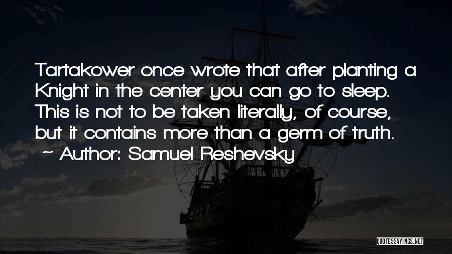 Samuel Reshevsky Quotes 510601