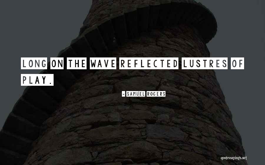 Samuel Rogers Quotes 1368663 Samuel Rogers Quotes 1368663