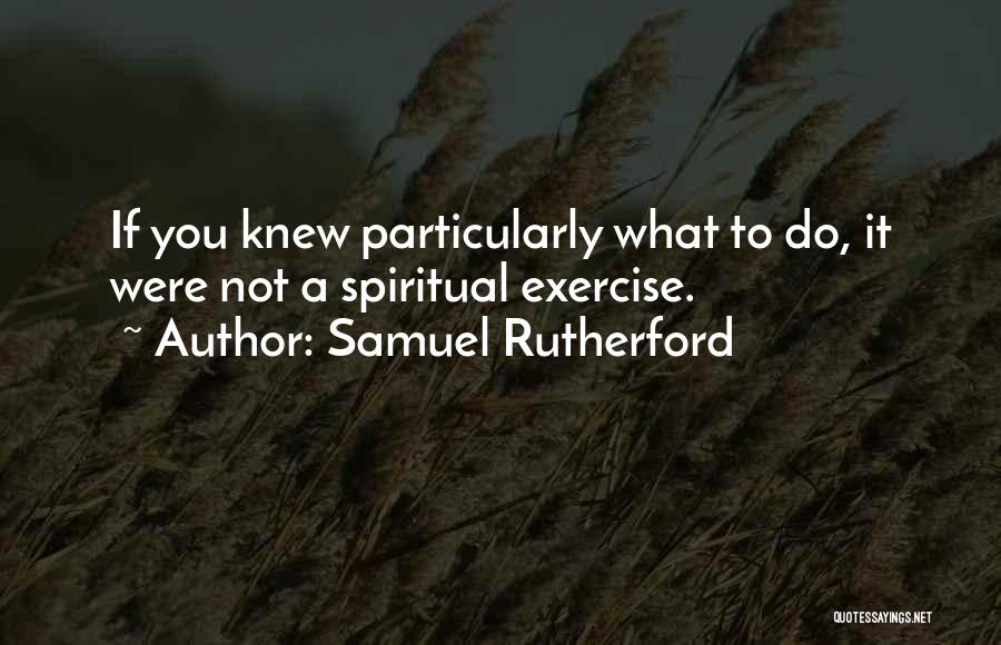 Samuel Rutherford Quotes 1711105