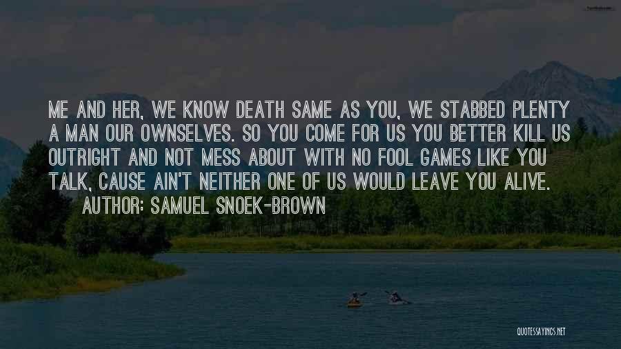 Samuel Snoek-Brown Quotes 1826966