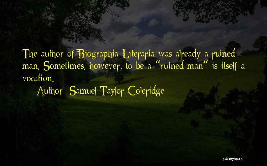 Samuel Taylor Coleridge Biographia Literaria Quotes By Samuel Taylor Coleridge