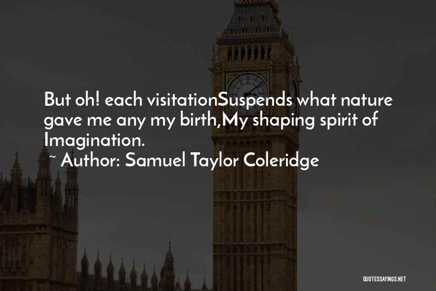 Samuel Taylor Coleridge Imagination Quotes By Samuel Taylor Coleridge