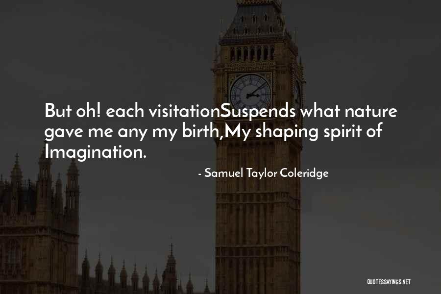 Samuel Taylor Coleridge Imagination Quotes By Samuel Taylor Coleridge