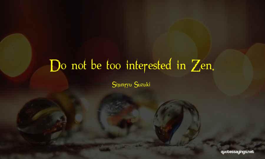 Samuel Ting Quotes By Shunryu Suzuki