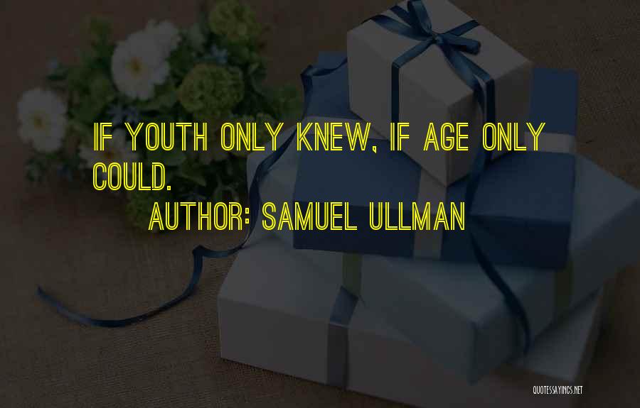 Samuel Ullman Quotes 1490955