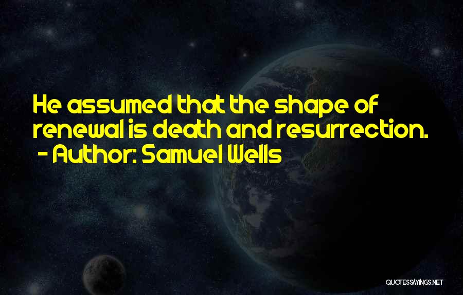 Samuel Wells Quotes 1662034