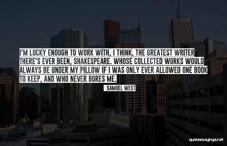 Samuel West Quotes 159320