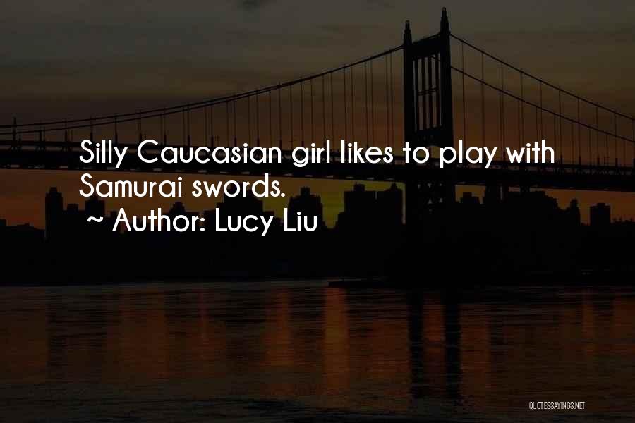 Samurai Quotes By Lucy Liu