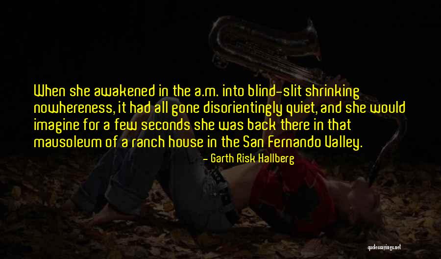 San Fernando Quotes By Garth Risk Hallberg San Fernando Quotes By Garth Risk Hallberg