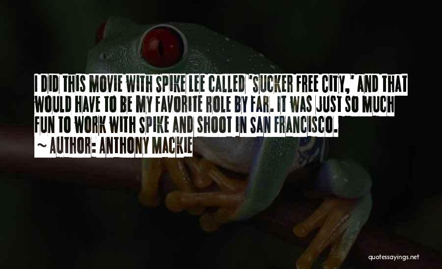 San Francisco Movie Quotes By Anthony Mackie