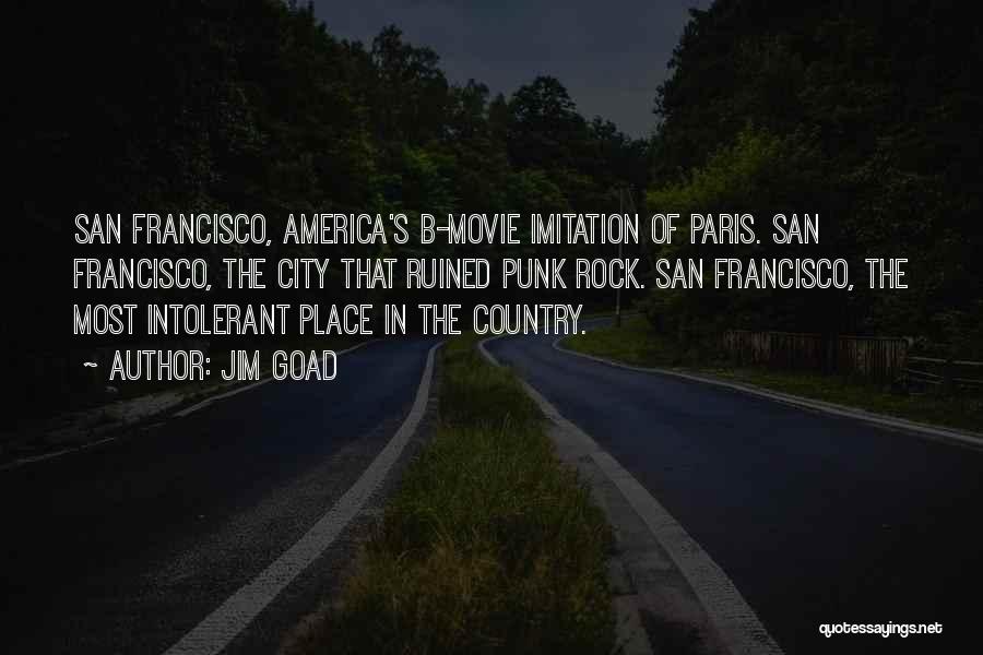 San Francisco Movie Quotes By Jim Goad