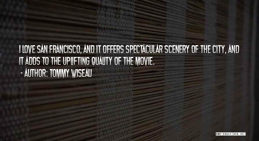 San Francisco Movie Quotes By Tommy Wiseau