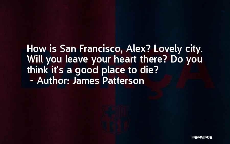 San Francisco Quotes By James Patterson