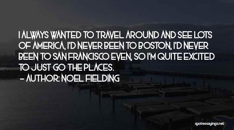 San Francisco Quotes By Noel Fielding