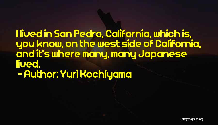 San Pedro Quotes By Yuri Kochiyama