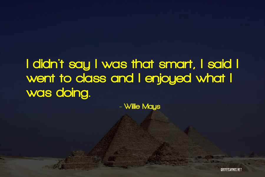 Sanatm Zigi Quotes By Willie Mays Sanatm Zigi Quotes By Willie Mays
