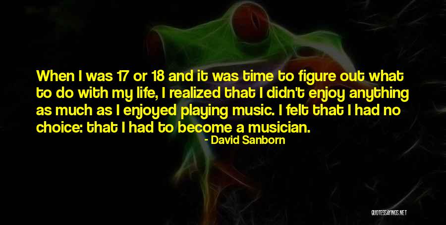 Sanborn Quotes By David Sanborn Sanborn Quotes By David Sanborn