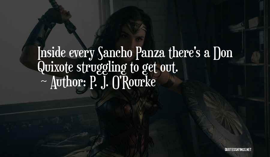 Sancho Panza Quotes By P. J. O'Rourke