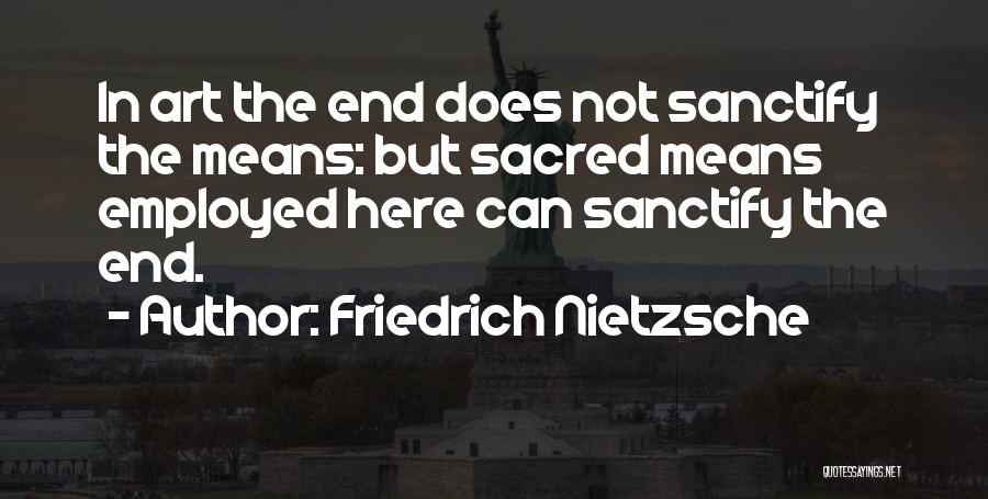 Sanctify Quotes By Friedrich Nietzsche