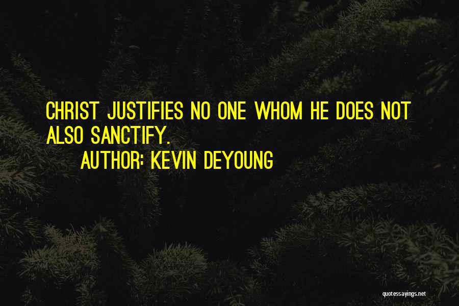 Sanctify Quotes By Kevin DeYoung