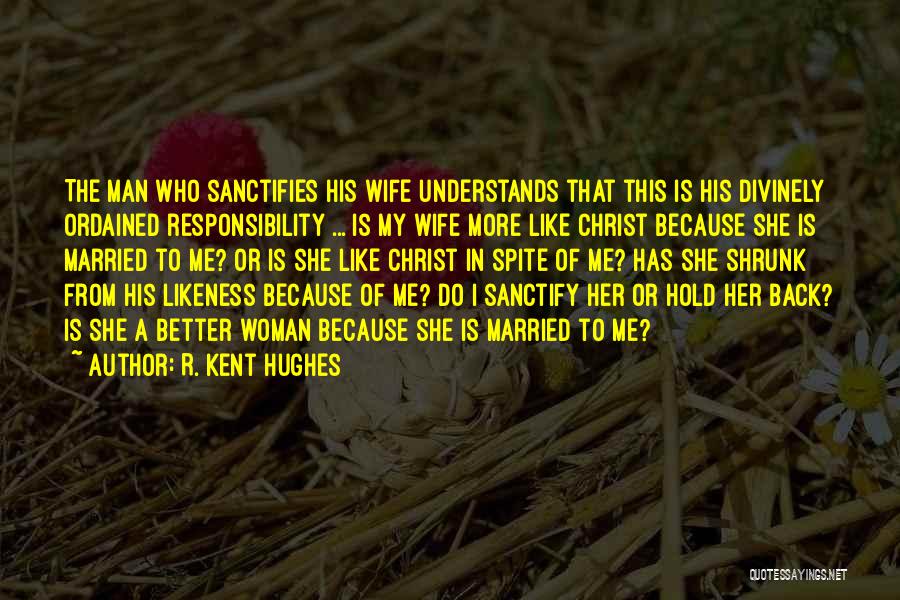 Sanctify Quotes By R. Kent Hughes