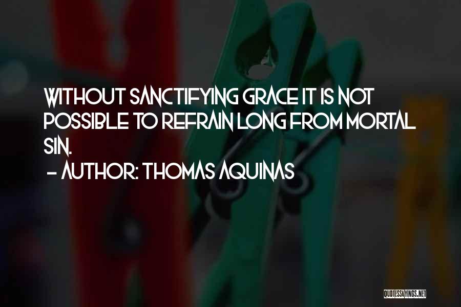 Sanctifying Grace Quotes By Thomas Aquinas