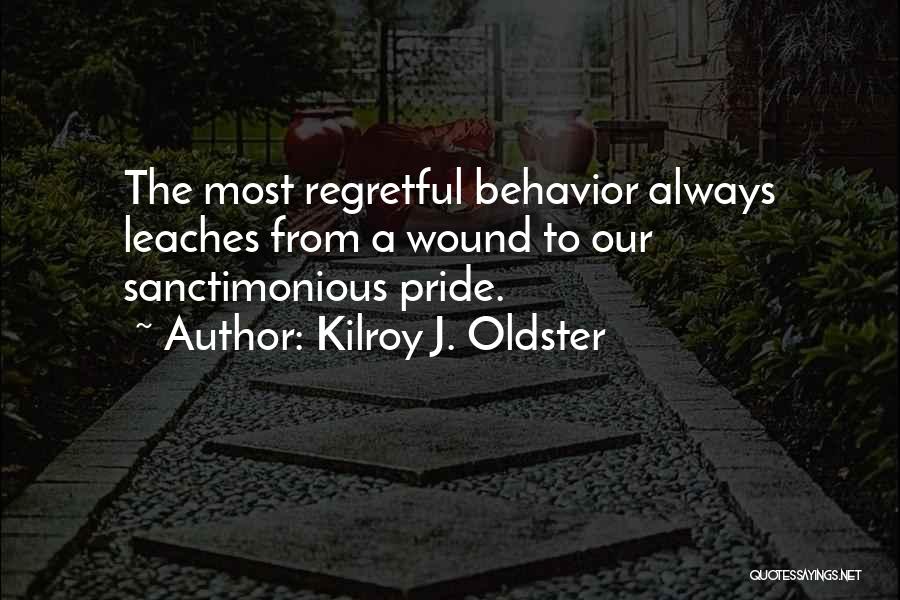 Sanctimonious Quotes By Kilroy J. Oldster