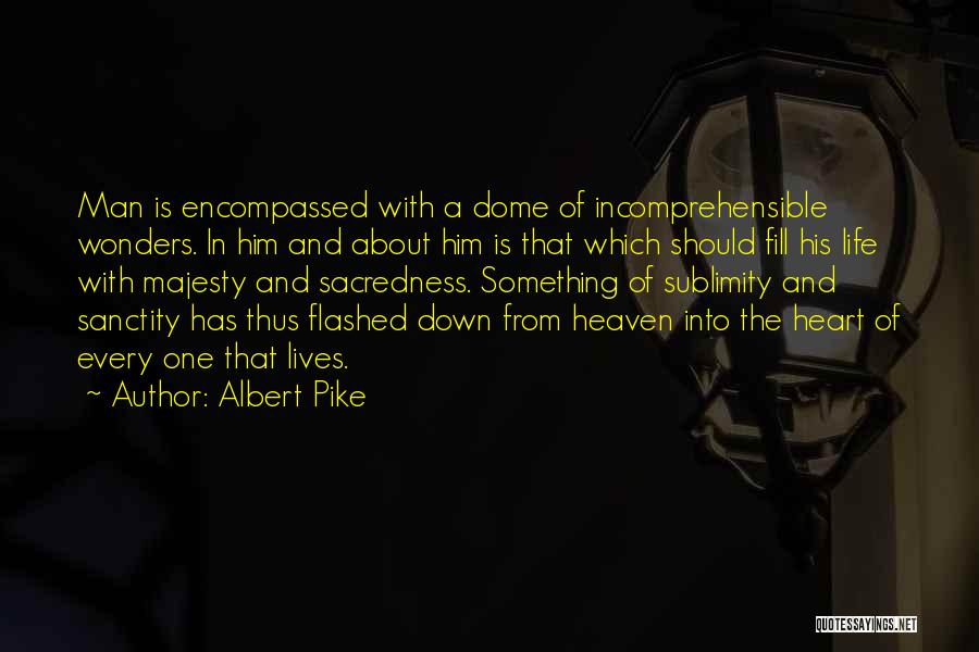 Sanctity Of Life Quotes By Albert Pike