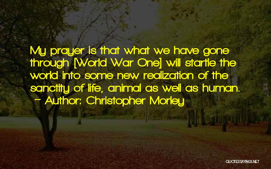 Sanctity Of Life Quotes By Christopher Morley