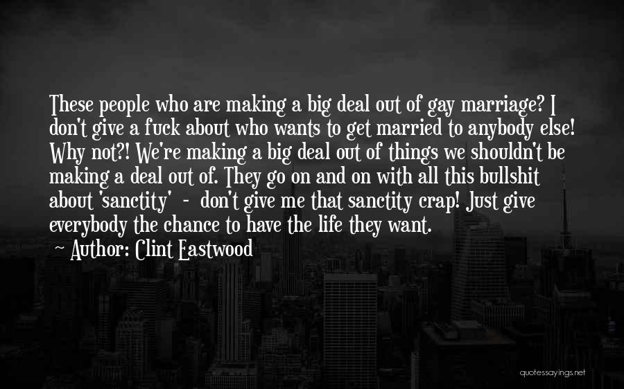 Sanctity Of Life Quotes By Clint Eastwood