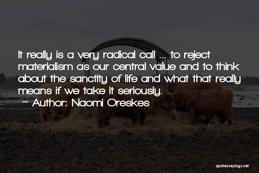 Sanctity Of Life Quotes By Naomi Oreskes