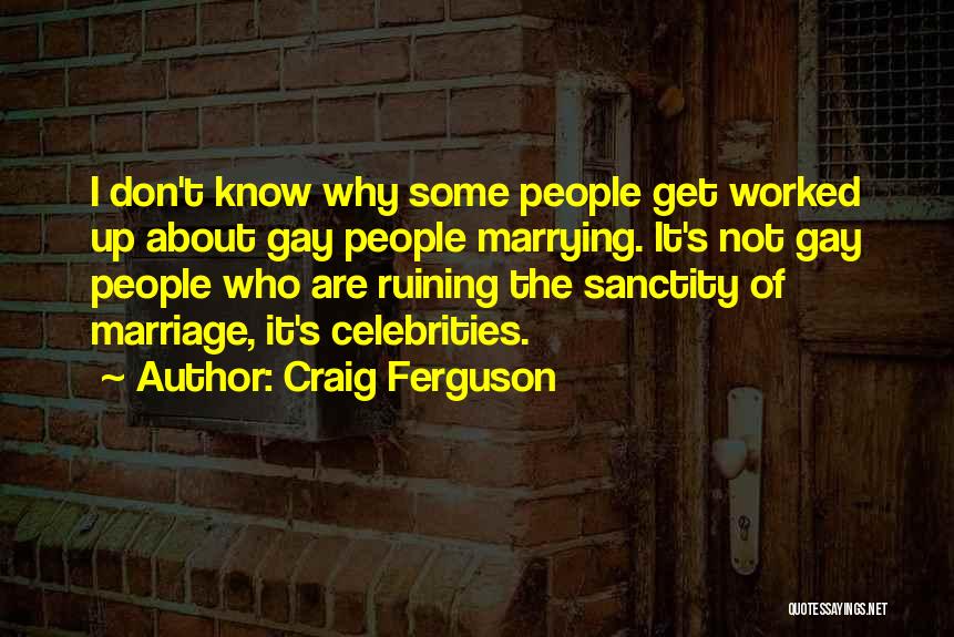 Sanctity Of Marriage Quotes By Craig Ferguson