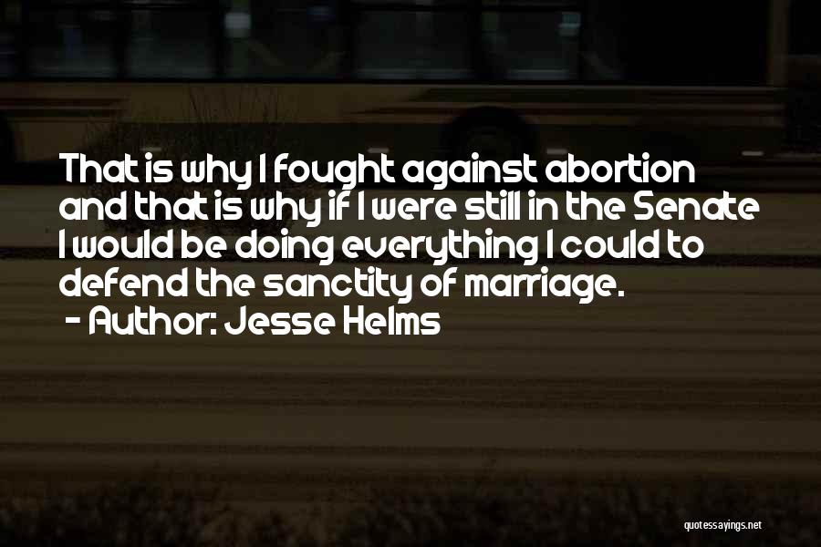 Sanctity Of Marriage Quotes By Jesse Helms