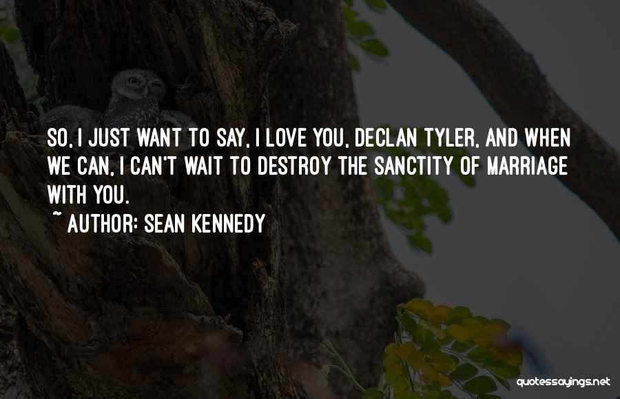 Sanctity Of Marriage Quotes By Sean Kennedy