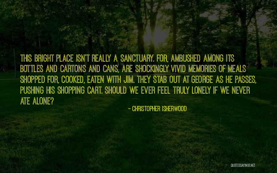 Sanctuary Quotes By Christopher Isherwood