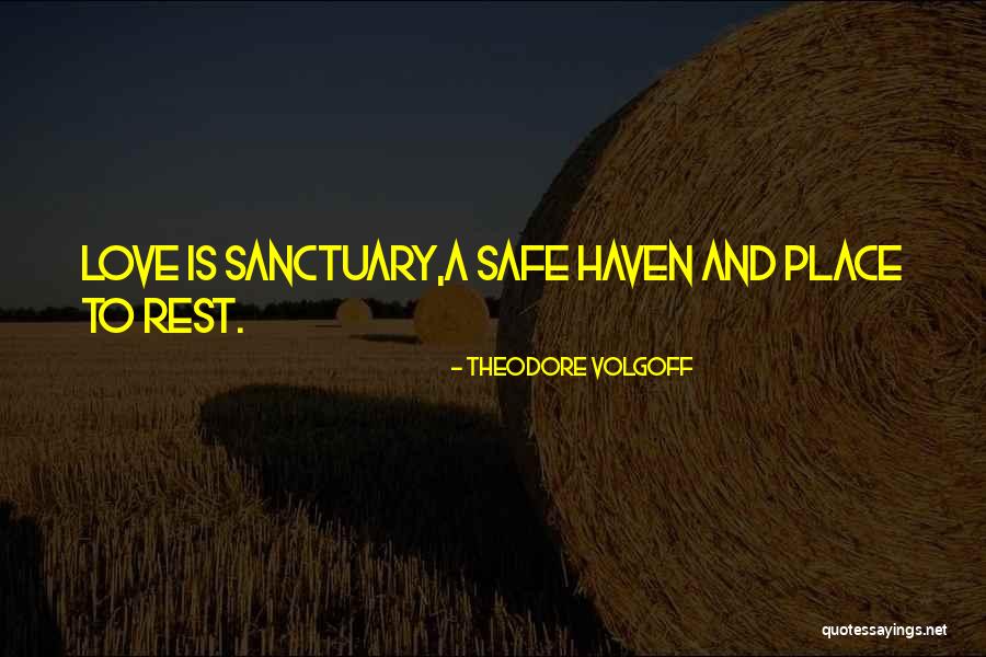 Sanctuary Quotes By Theodore Volgoff