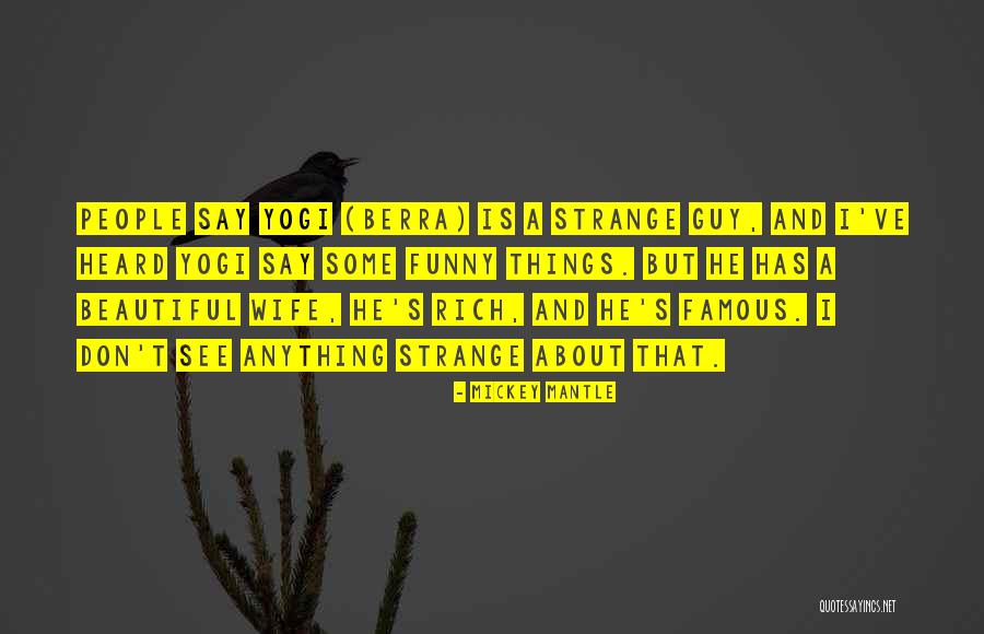 Sanctum Sarah Fine Quotes By Mickey Mantle