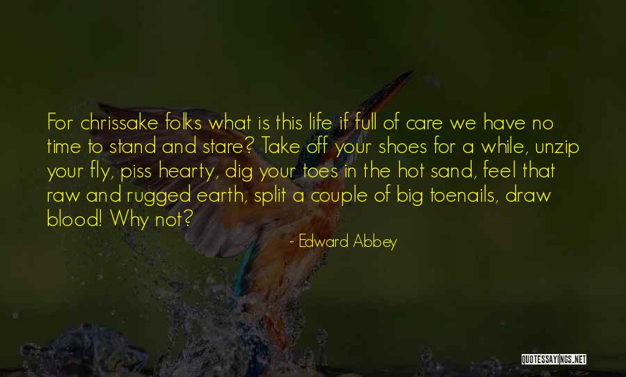 Sand And Life Quotes By Edward Abbey Sand And Life Quotes By Edward Abbey