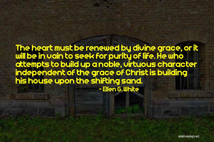 Sand And Life Quotes By Ellen G. White Sand And Life Quotes By Ellen G. White