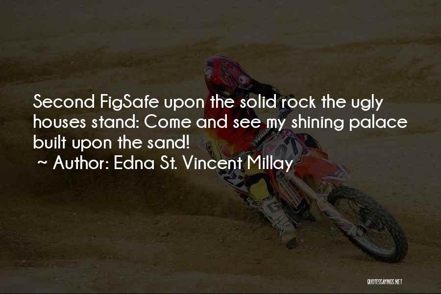 Sand And Rock Quotes By Edna St. Vincent Millay