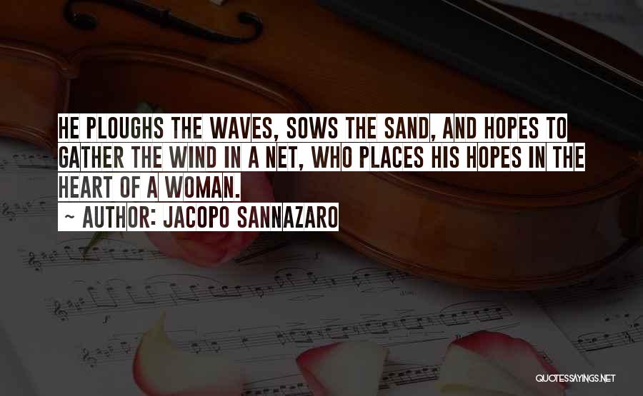 Sand And Waves Quotes By Jacopo Sannazaro