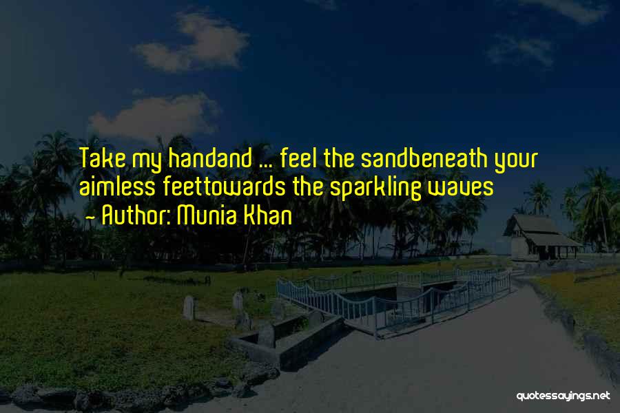 Sand And Waves Quotes By Munia Khan