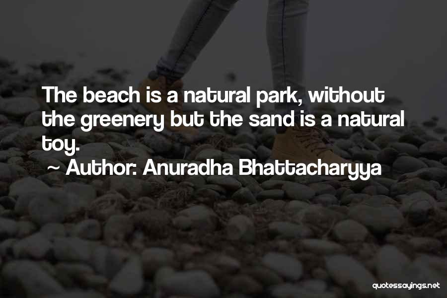 Sand Beach Quotes By Anuradha Bhattacharyya