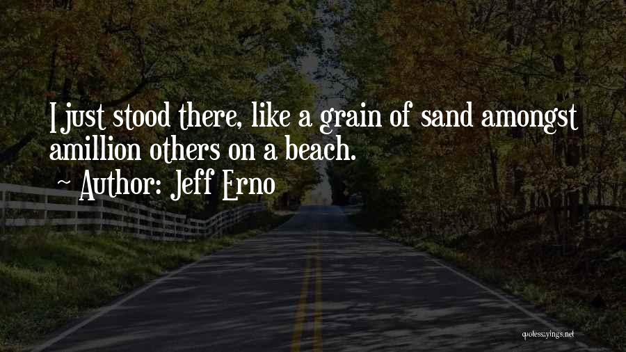 Sand Beach Quotes By Jeff Erno