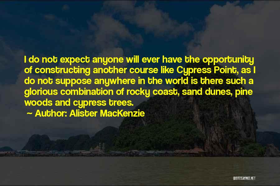 Sand Dunes Quotes By Alister MacKenzie