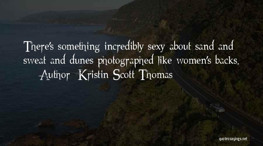 Sand Dunes Quotes By Kristin Scott Thomas