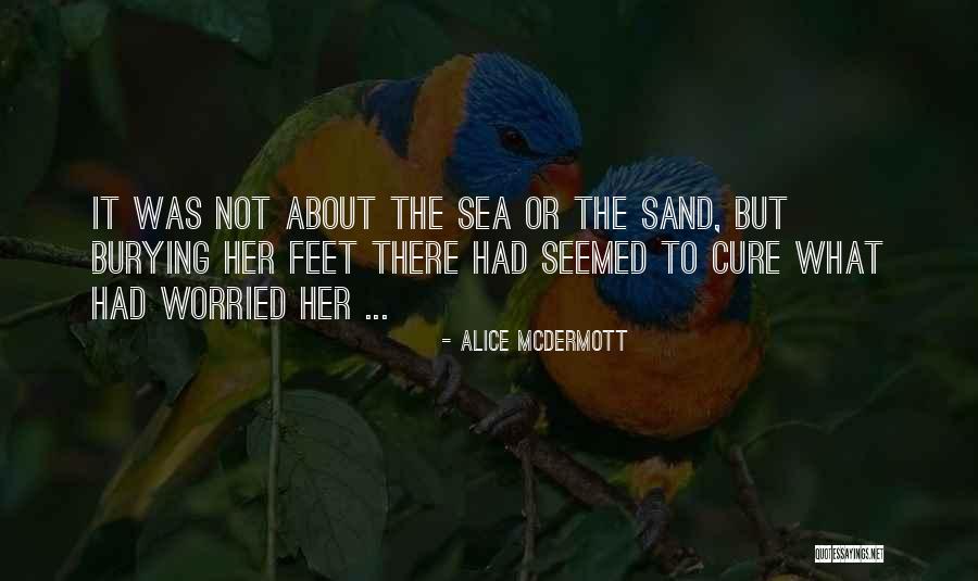 Sand Feet Quotes By Alice McDermott